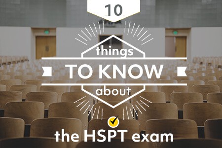 10 Things to Know About the HSPT [Special Report]