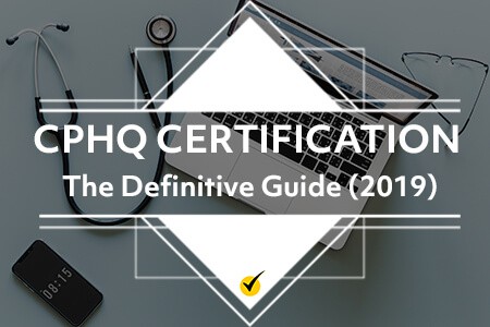 CPHQ Certification The Definitive Guide