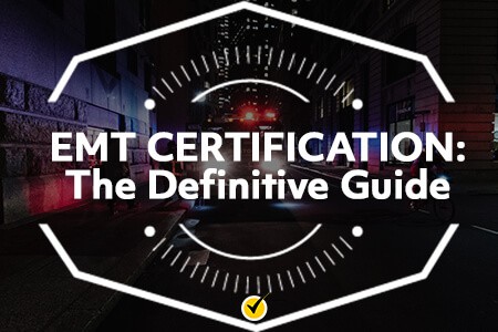 EMT Certification: The Definitive Guide