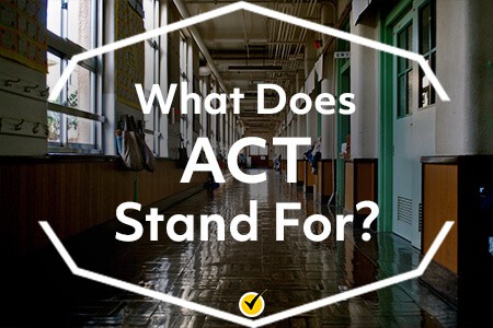 What Does ACT Stand For?