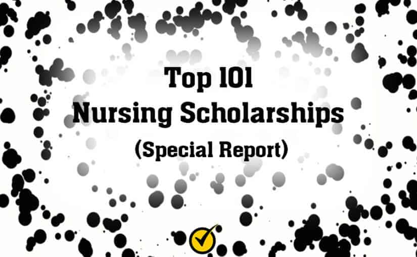 Top 101 Nursing Scholarships (Special Report)