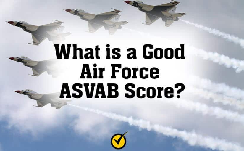 What is a Good Air Force ASVAB Score?