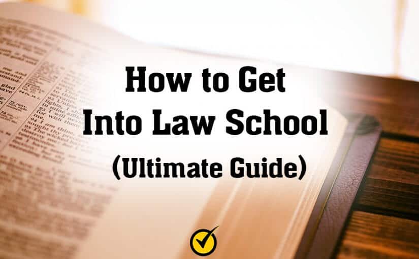 How to Get Into Law School (Ultimate Guide)