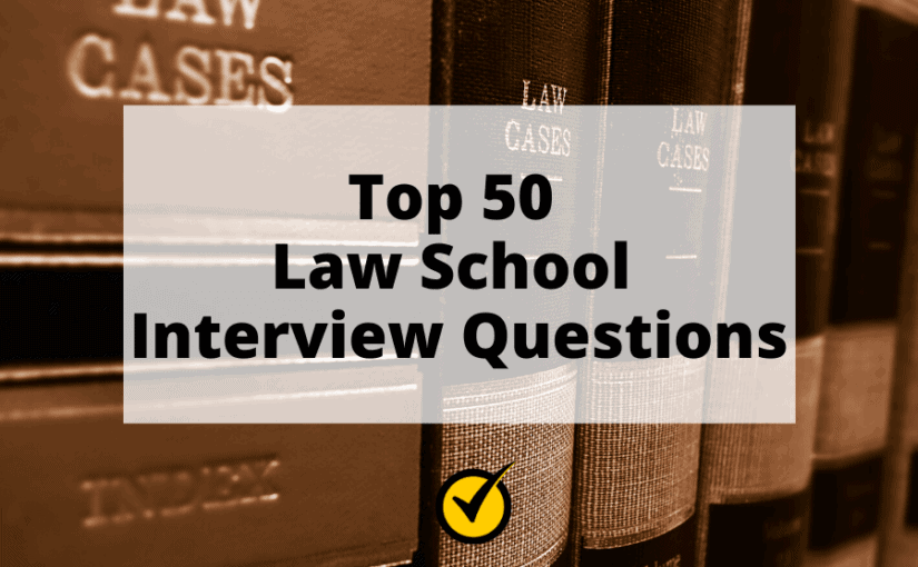 Top 50 Law School Interview Questions