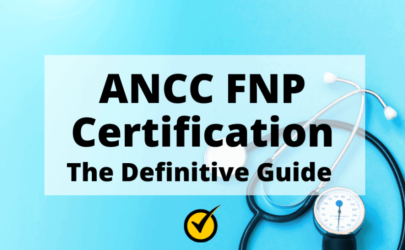 ANCC FNP Certification: The Definitive Guide