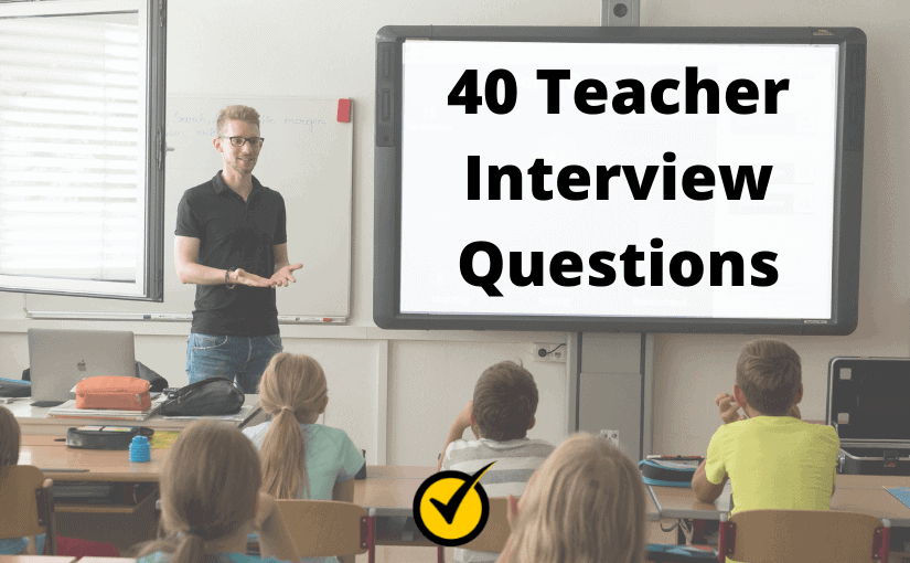 40 Teacher Interview Questions