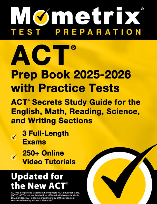 ACT Prep Book 2025-2026 with Practice Tests - 3 Full-Length Exams, 250+ Online Video Tutorials, ACT Secrets Study Guide for the English, Math, Reading, Science, and Writing Sections: [9th Edition], ISBN: 9781516726943