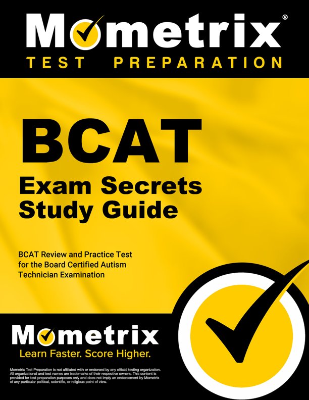 BCAT Exam Secrets - 3 Full-Length Practice Tests, Exam Secrets Book for the Board Certified Autism Technician: [Includes Detailed Answer Explanations], ISBN: 9781516730339