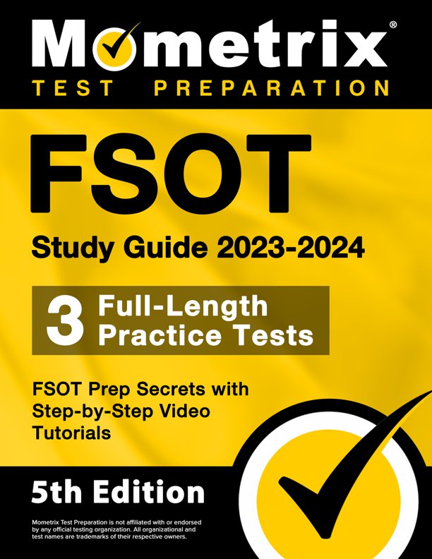FSOT Study Guide 2023-2024 - 3 Full-Length Practice Tests, FSOT Prep Secrets with Step-by-Step Video Tutorials: [5th Edition], ISBN: 9781516722723