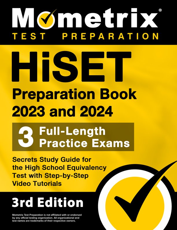 HiSET Preparation Book 2023 and 2024 - 3 Full-Length Practice Exams, Secrets Study Guide for the High School Equivalency Test with Step-by-Step Video Tutorials: [3rd Edition], ISBN: 9781516721801