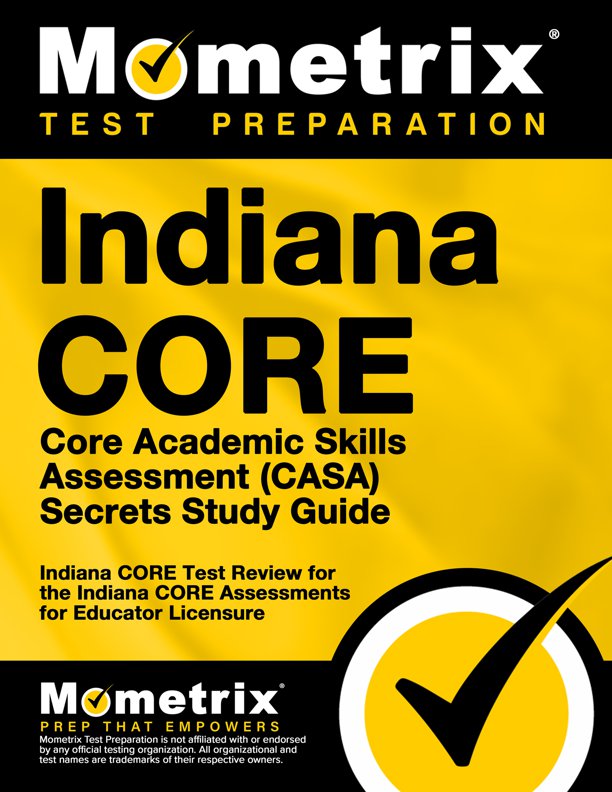 Indiana CORE Core Academic Skills Assessment Secrets