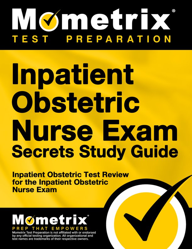 Inpatient Obstetric Nurse Exam Secrets Study Guide