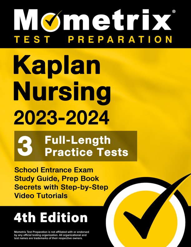 Kaplan Nursing School Entrance Exam Study Guide 2023-2024 - 3 Full-Length Practice Tests, Prep Book Secrets with Step-by-Step Video Tutorials: [4th Edition], ISBN: 9781516722921