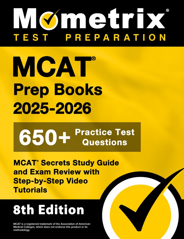 MCAT Prep Books 2025-2026 - 650+ Practice Test Questions, MCAT Secrets Study Guide and Exam Review with Step-by-Step Video Tutorials: [8th Edition], ISBN: 9781516727162