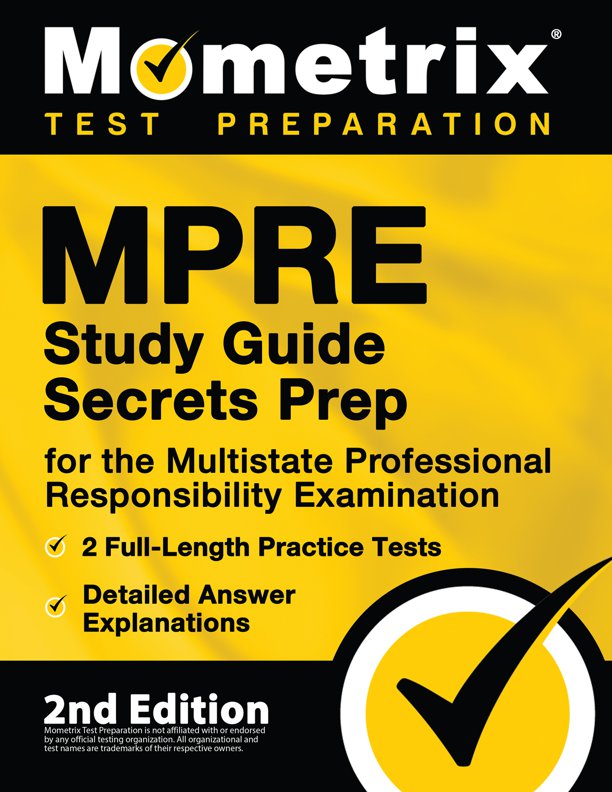 MPRE Study Guide Secrets Prep for the Multistate Professional Responsibility Examination, 2 Full-Length Practice Tests, Detailed Answer Explanations: [2nd Edition], ISBN: 9781516718078