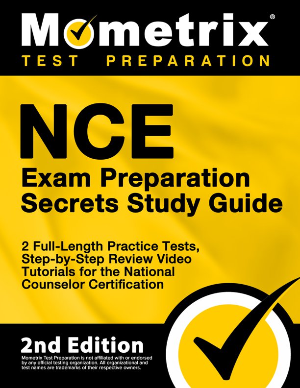 NCE Exam Preparation Secrets Study Guide - 2 Full-Length Practice Tests, Step-by-Step Review Video Tutorials for the National Counselor Certification: [2nd Edition], ISBN: 9781516730575