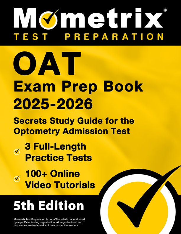 OAT Prep Book Secrets 2025-2026 - Optometry Admission Test Study Materials, Full-Length Practice Exam, Step-by-Step Video Tutorials: [5th Edition], ISBN: 9781516726929