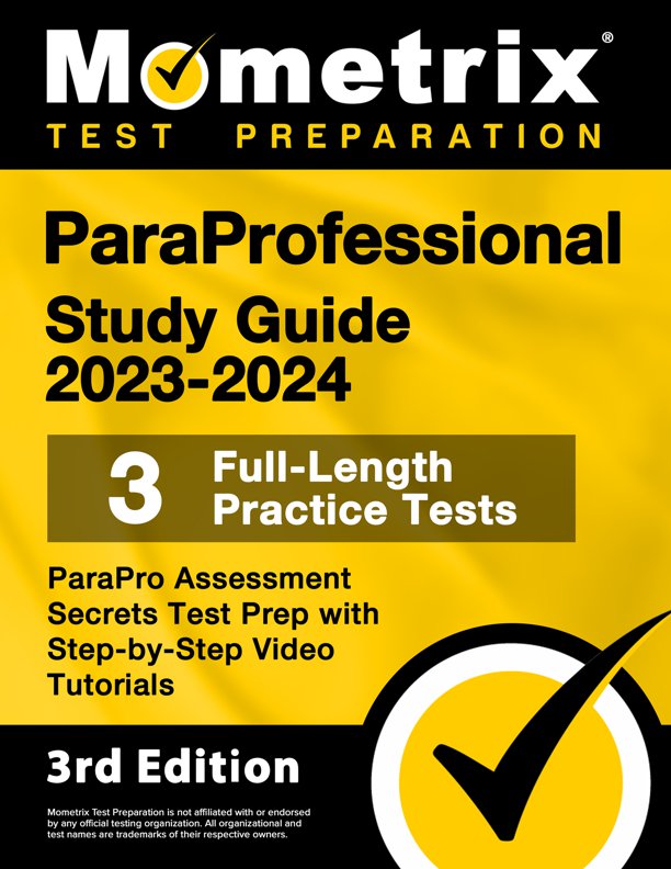 ParaProfessional Study Guide 2023-2024 - 3 Full-Length Practice Tests, ParaPro Assessment Secrets Test Prep with Step-by-Step Video Tutorials: [3rd Edition], ISBN: 9781516721481