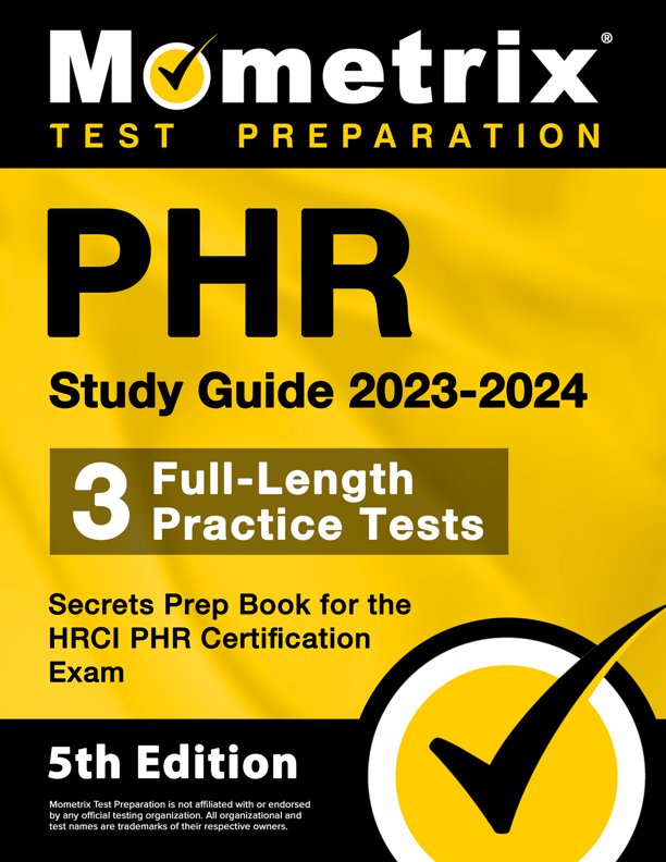 PHR Study Guide 2023-2024 - 3 Full-Length Practice Tests, Secrets Prep Book for the HRCI PHR Certification Exam: [5th Edition], ISBN: 9781516722051