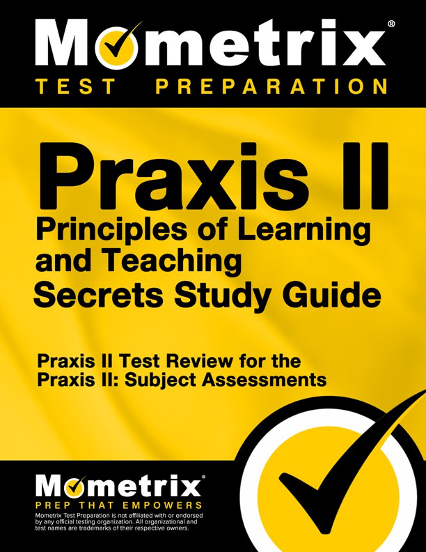 Praxis II Principles of Learning and Teaching Secrets Study Guide