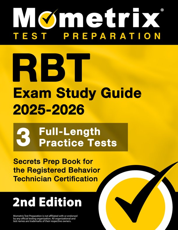 RBT Exam Study Guide 2025 and 2026 - 3 Full-Length Practice Tests, Secrets Prep Book for the Registered Behavior Technician Certification: [Includes Detailed Answer Explanations], ISBN: 9781516726677