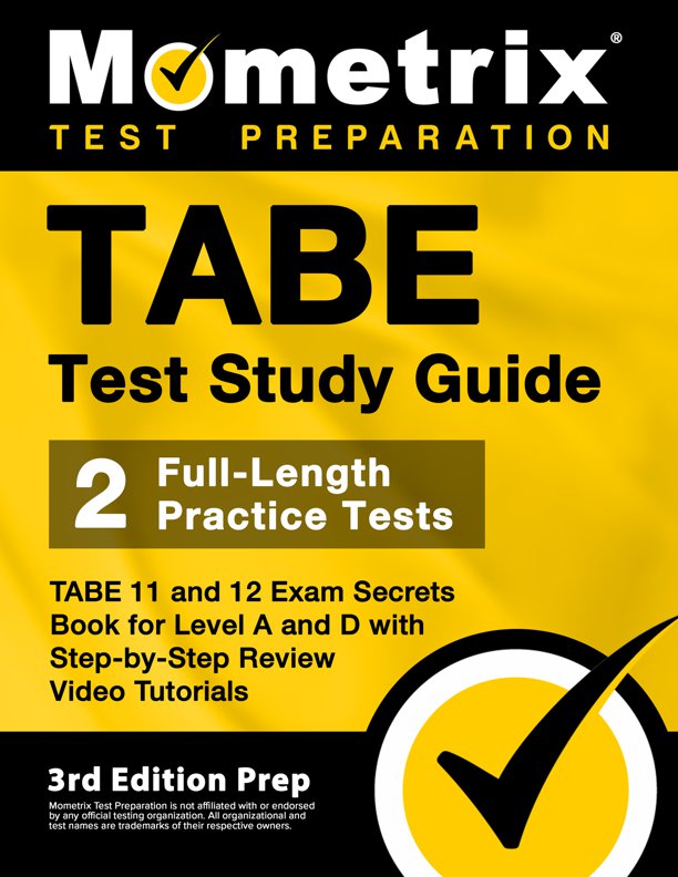 TABE Test Study Guide - TABE 11 and 12 Secrets Book for Level A and D, 2 Full-Length Practice Exams, Step-by-Step Review Video Tutorials: [3rd Edition Prep], ISBN: 9781516718597