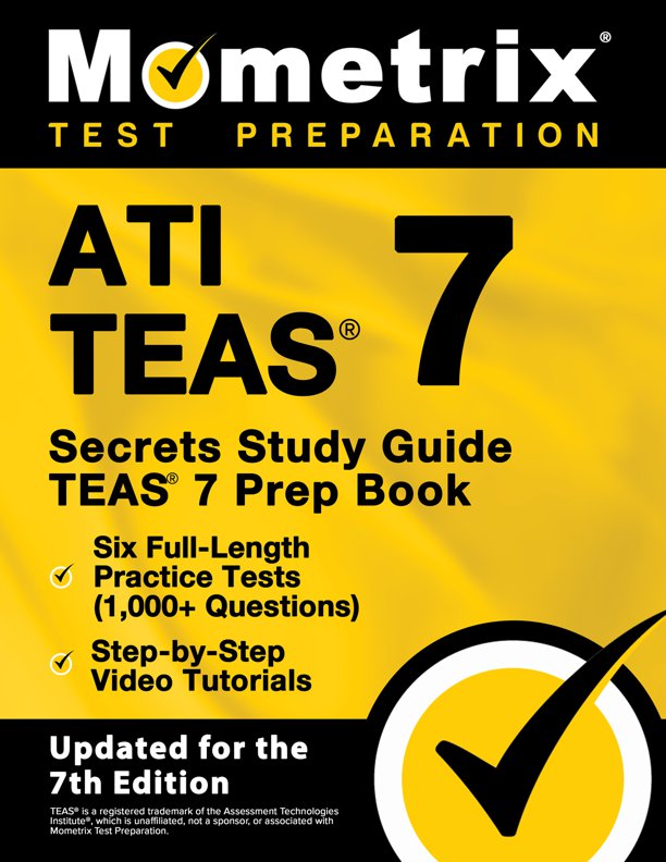 ATI TEAS Secrets Study Guide - TEAS 7 Prep Book, Six Full-Length Practice Tests (1,000+ Questions), Step-by-Step Video Tutorials: [Updated for the 7th Edition], ISBN: 9781516720002