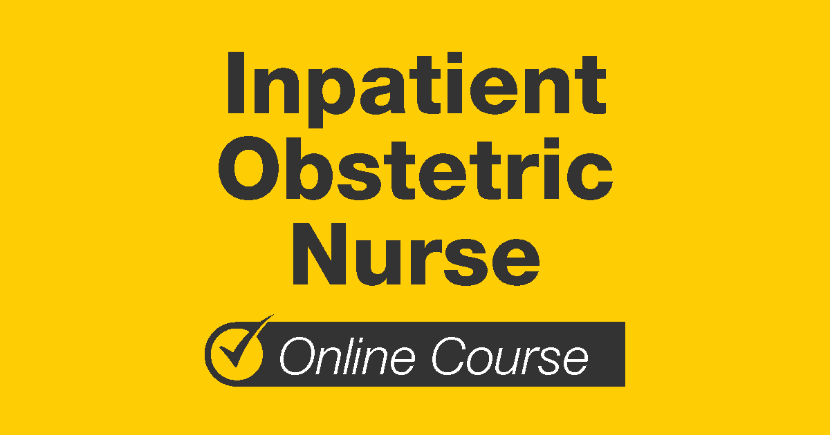 Inpatient Obstetric Nurse Online Course