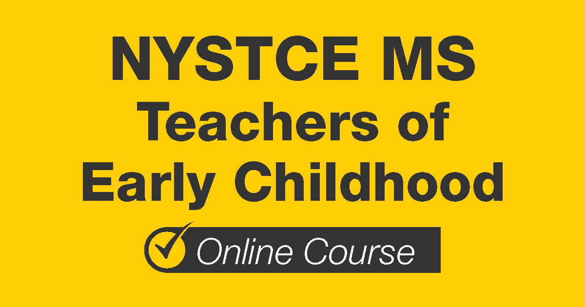 NYSRCE MS Teachers of Early Childhood Online Course