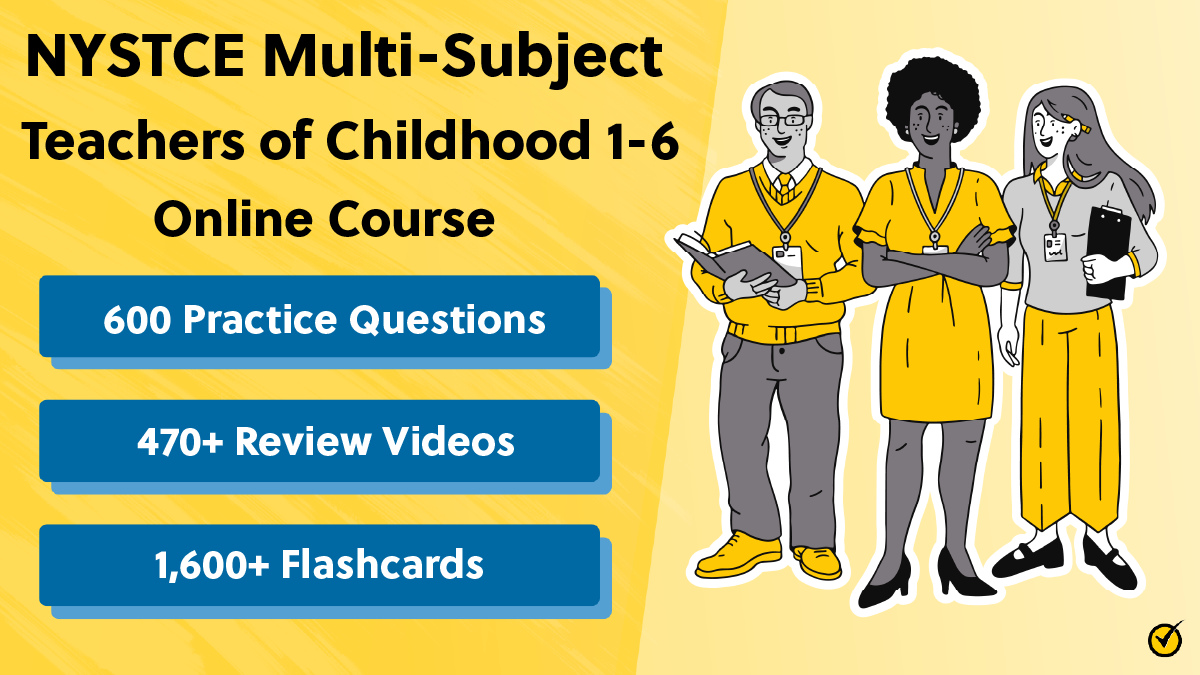NYSTCE® MS Teachers of Childhood 1-6 Course (600 Practice Questions