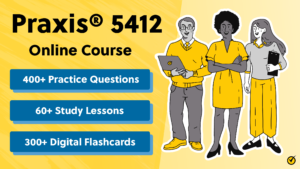 Praxis® 5412 Prep Course